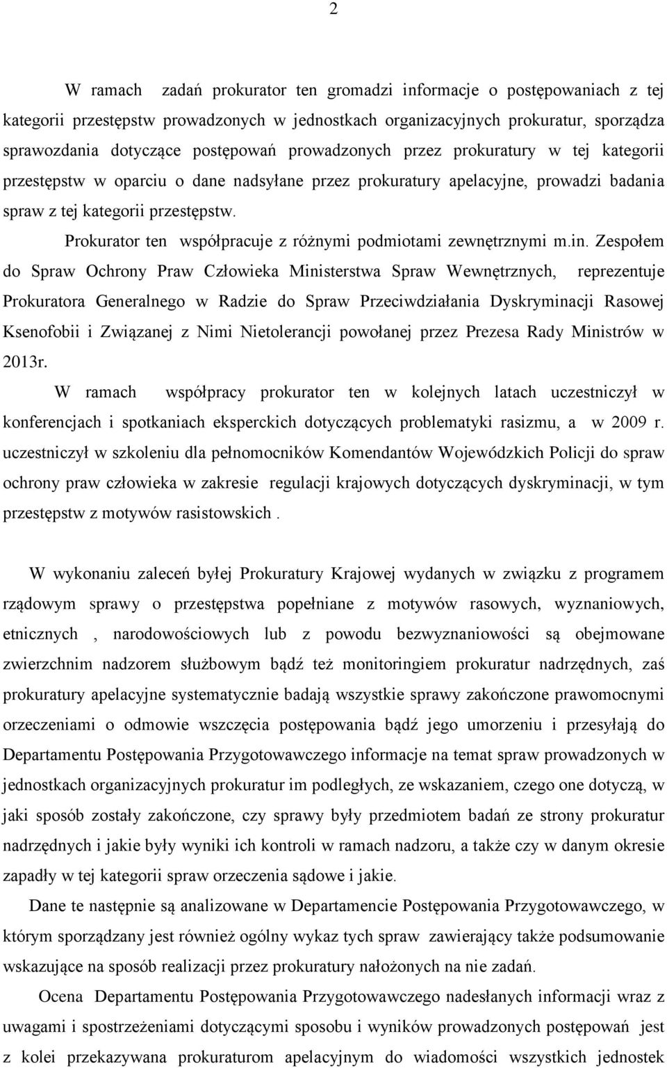 Prokurator ten współpracuje z różnymi podmiotami zewnętrznymi m.in.