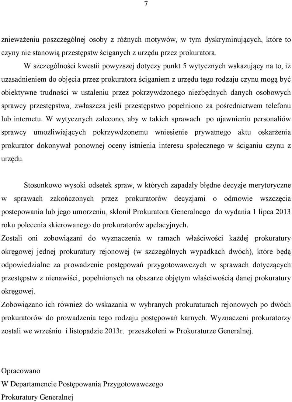 ustaleniu przez pokrzywdzonego niezbędnych danych osobowych sprawcy przestępstwa, zwłaszcza jeśli przestępstwo popełniono za pośrednictwem telefonu lub internetu.