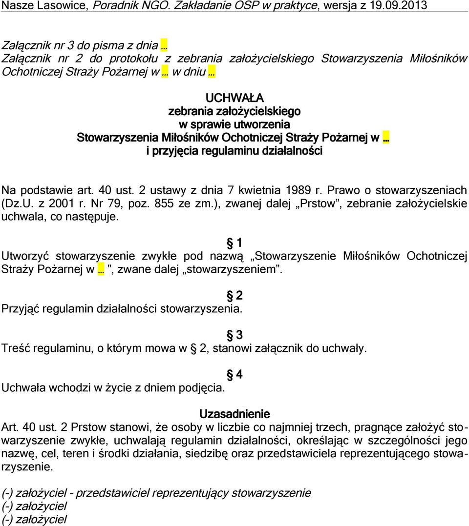 z 2001 r. Nr 79, poz. 855 ze zm.), zwanej dalej Prstow, zebranie założycielskie uchwala, co następuje.