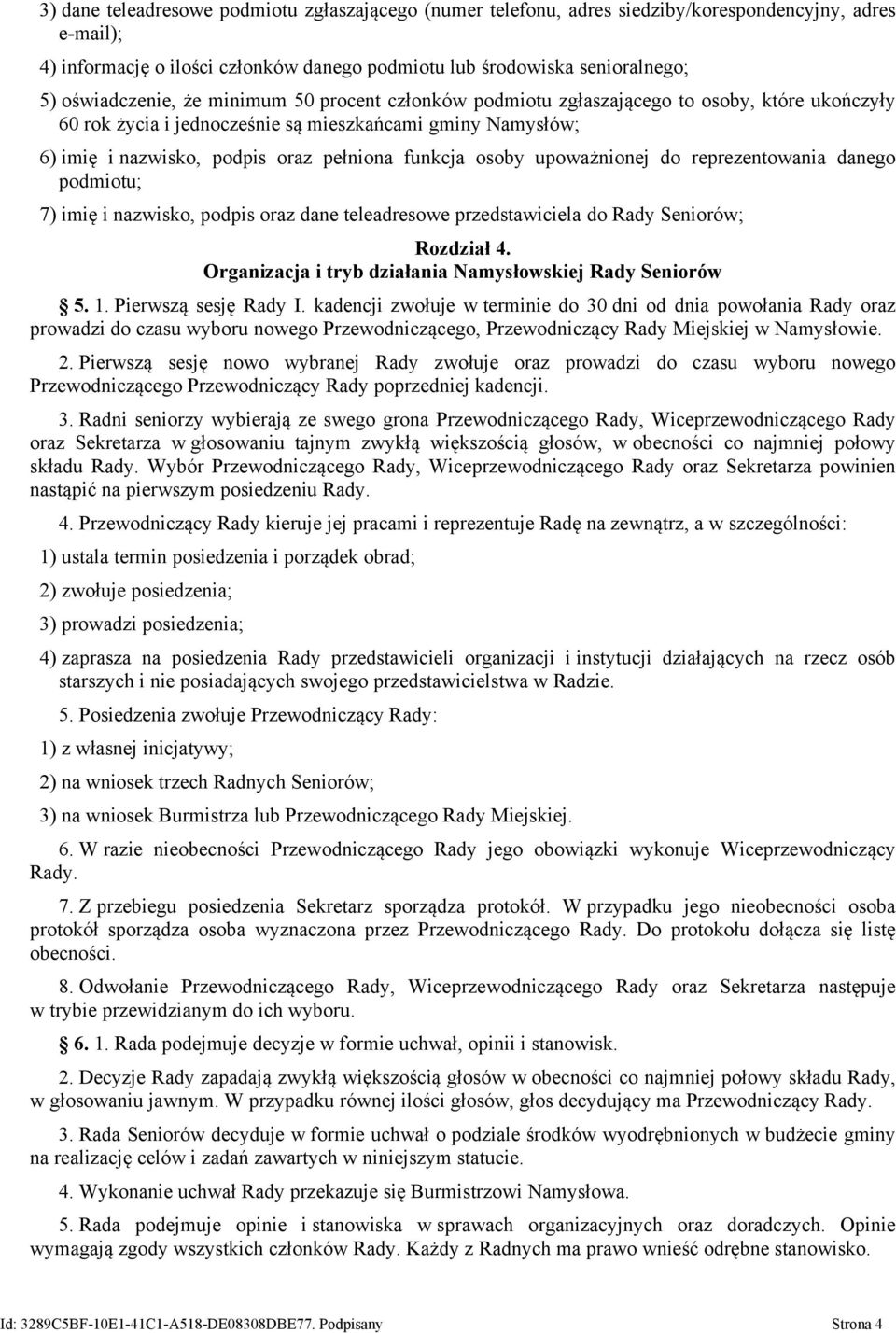 funkcja osoby upoważnionej do reprezentowania danego podmiotu; 7) imię i nazwisko, podpis oraz dane teleadresowe przedstawiciela do Rady Seniorów; Rozdział 4.