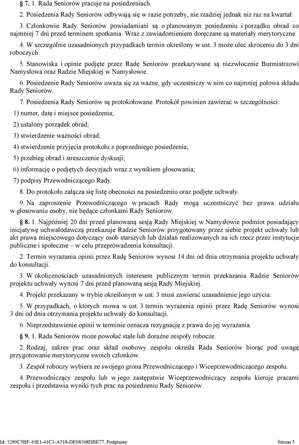W szczególnie uzasadnionych przypadkach termin określony w ust. 3 może ulec skróceniu do 3 dni roboczych. 5.