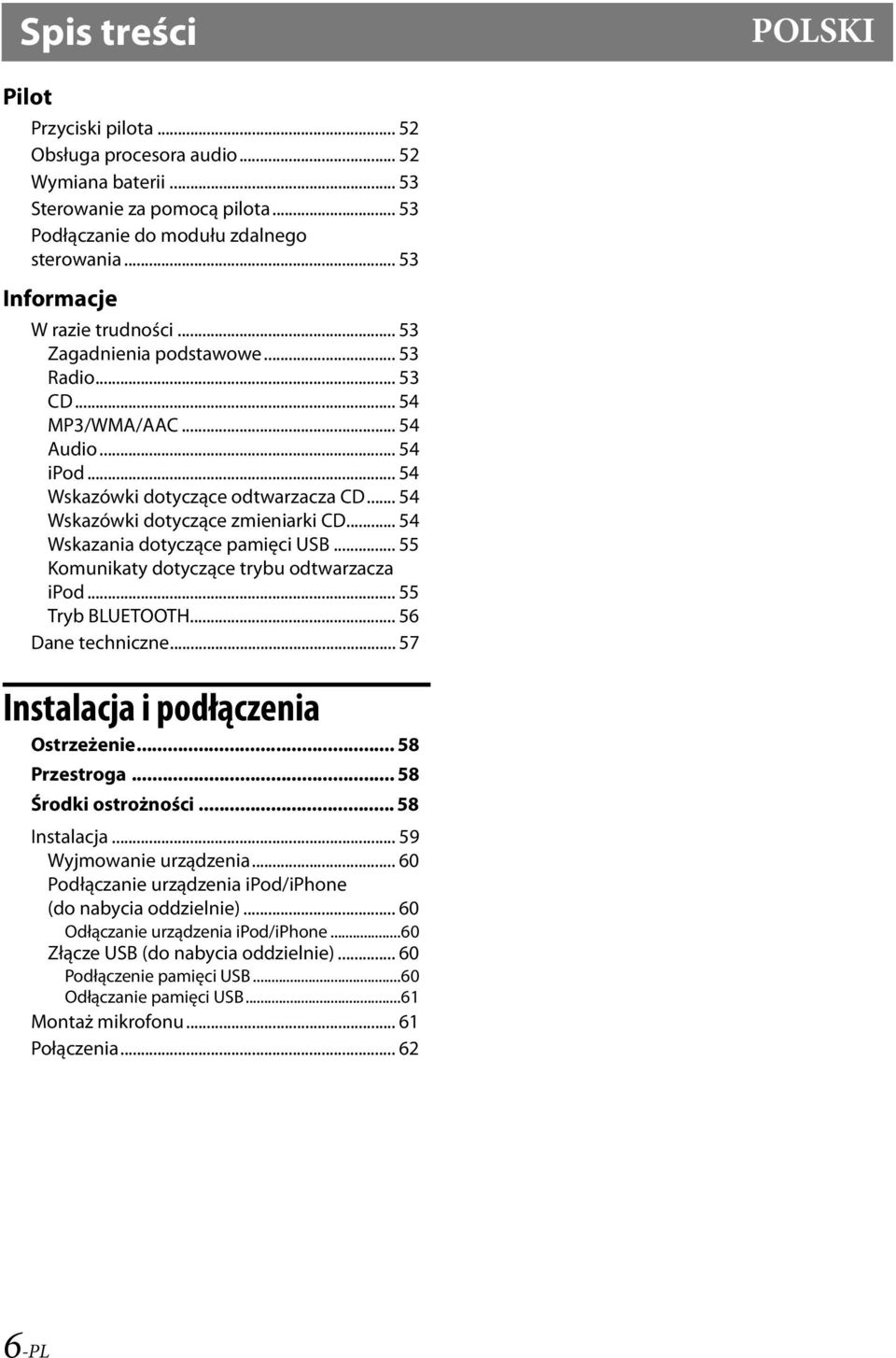 .. 54 Wskazówki dotyczące zmieniarki CD... 54 Wskazania dotyczące pamięci USB... 55 Komunikaty dotyczące trybu odtwarzacza ipod... 55 Tryb BLUETOOTH... 56 Dane techniczne.