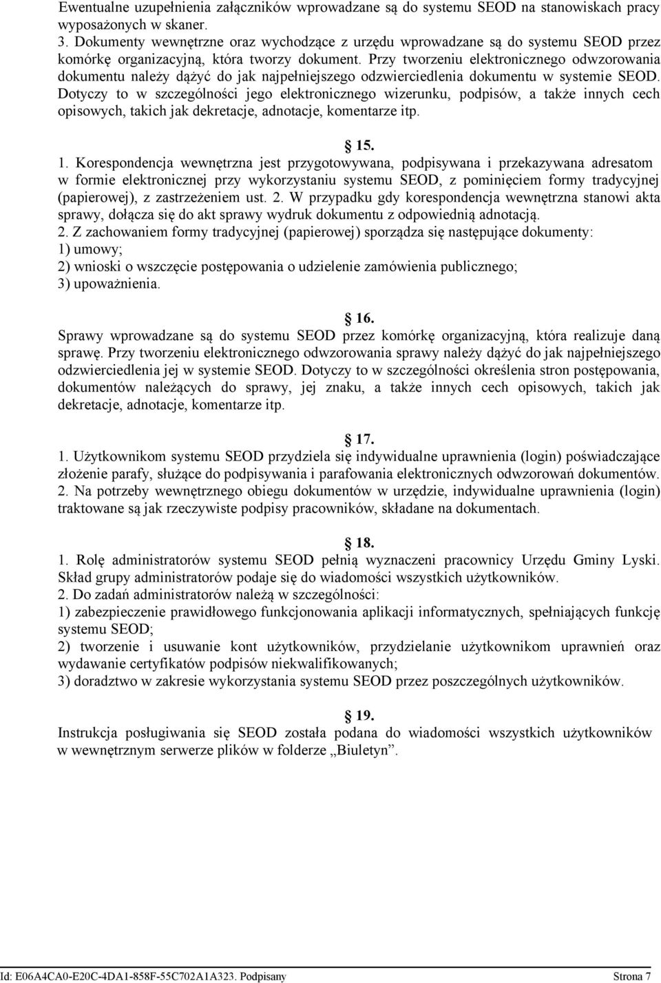 Przy tworzeniu elektronicznego odwzorowania dokumentu należy dążyć do jak najpełniejszego odzwierciedlenia dokumentu w systemie SEOD.