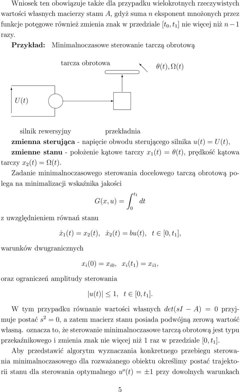 Przyk lad: Minimalnoczasowe sterowanie tarcz a obrotow a tarcza obrotowa θ(t), Ω(t) U(t) silnik rewersyjny przek ladnia zmienna steruj aca - napiȩcie obwodu steruj acego silnika u(t) = U(t), zmienne
