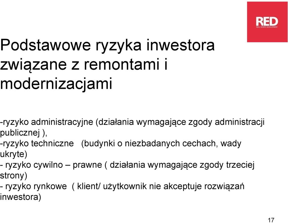 techniczne (budynki o niezbadanych cechach, wady ukryte) - ryzyko cywilno prawne (