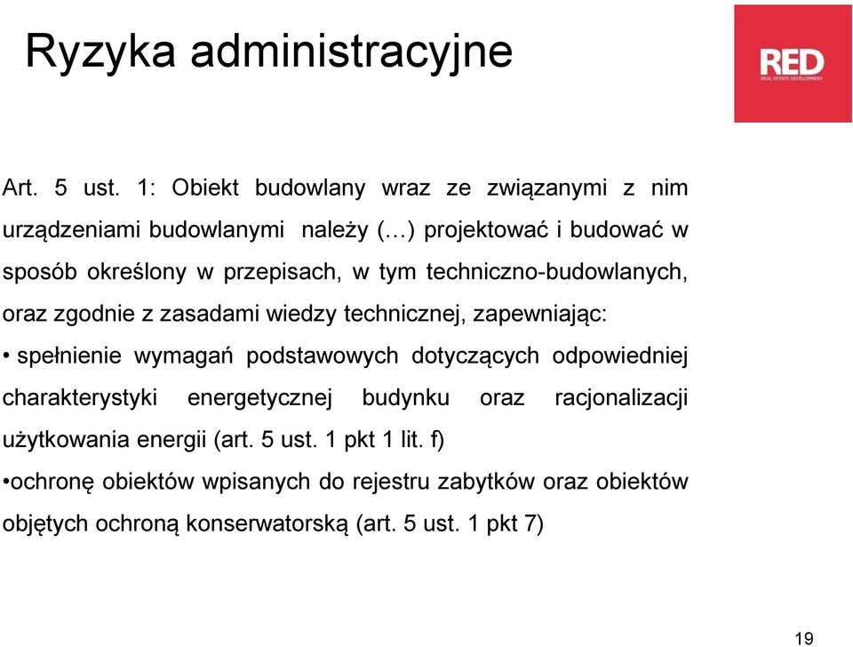 przepisach, w tym techniczno-budowlanych, oraz zgodnie z zasadami wiedzy technicznej, zapewniając: spełnienie wymagań podstawowych