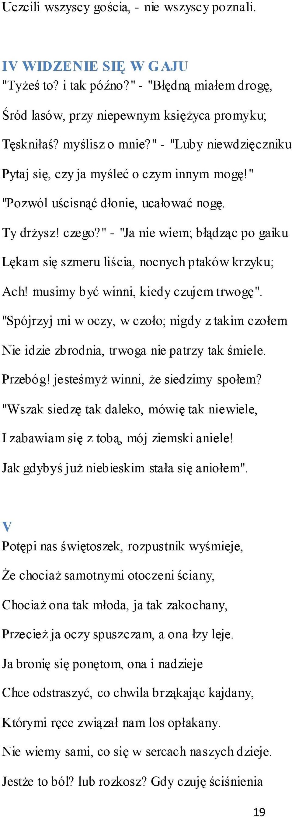 " - "Ja nie wiem; błądząc po gaiku Lękam się szmeru liścia, nocnych ptaków krzyku; Ach! musimy być winni, kiedy czujem trwogę".