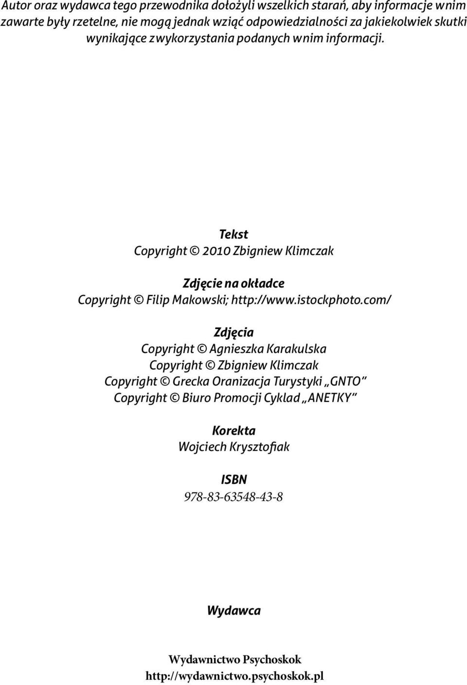 Tekst Copyright 2010 Zbigniew Klimczak Zdjęcie na okładce Copyright Filip Makowski; http://www.istockphoto.