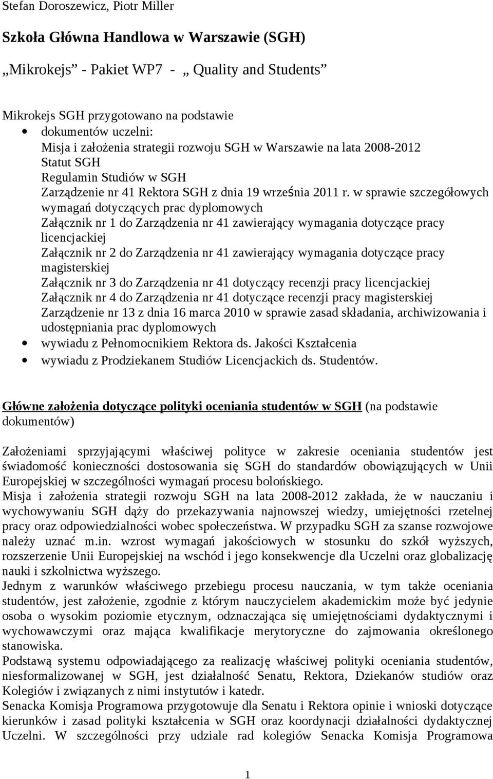 w sprawie szczegółowych wymagań dotyczących prac dyplomowych Załącznik nr 1 do Zarządzenia nr 41 zawierający wymagania dotyczące pracy licencjackiej Załącznik nr 2 do Zarządzenia nr 41 zawierający