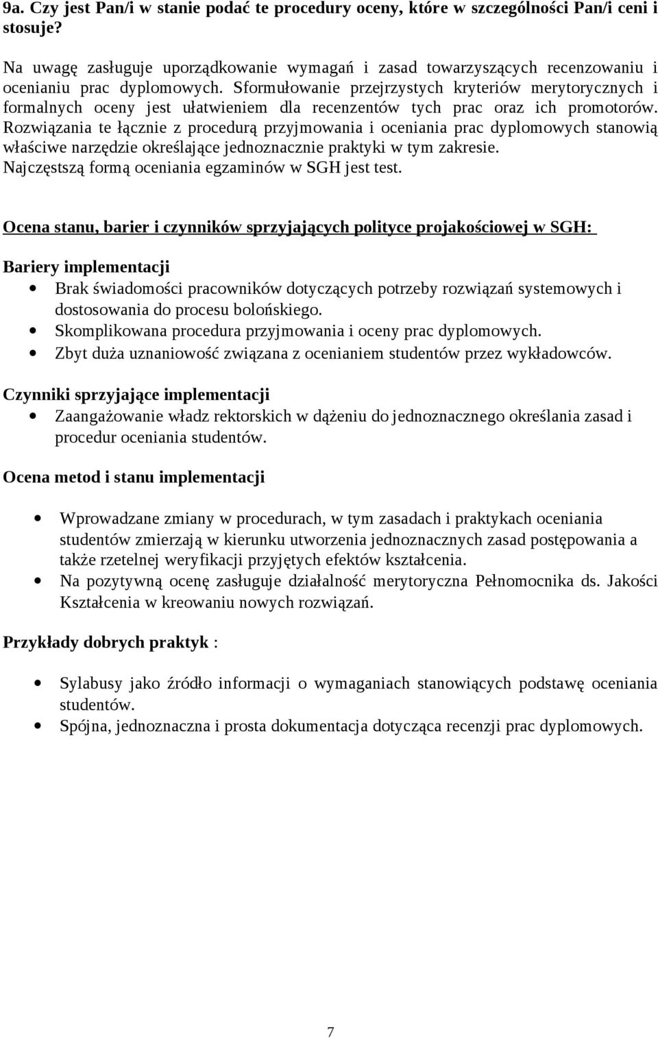 Sformułowanie przejrzystych kryteriów merytorycznych i formalnych oceny jest ułatwieniem dla recenzentów tych prac oraz ich promotorów.