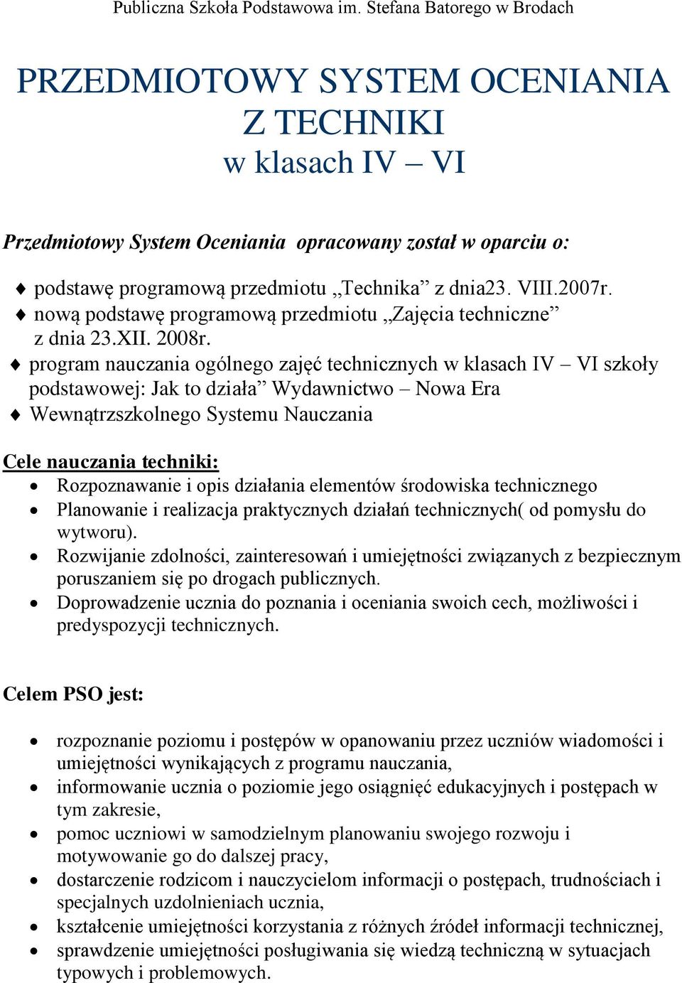 2007r. nową podstawę programową przedmiotu Zajęcia techniczne z dnia 23.XII. 2008r.