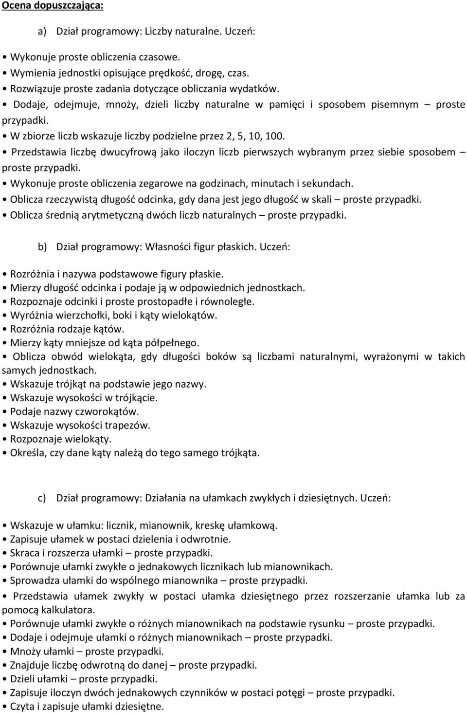 W zbiorze liczb wskazuje liczby podzielne przez 2, 5, 10, 100. Przedstawia liczbę dwucyfrową jako iloczyn liczb pierwszych wybranym przez siebie sposobem proste przypadki.