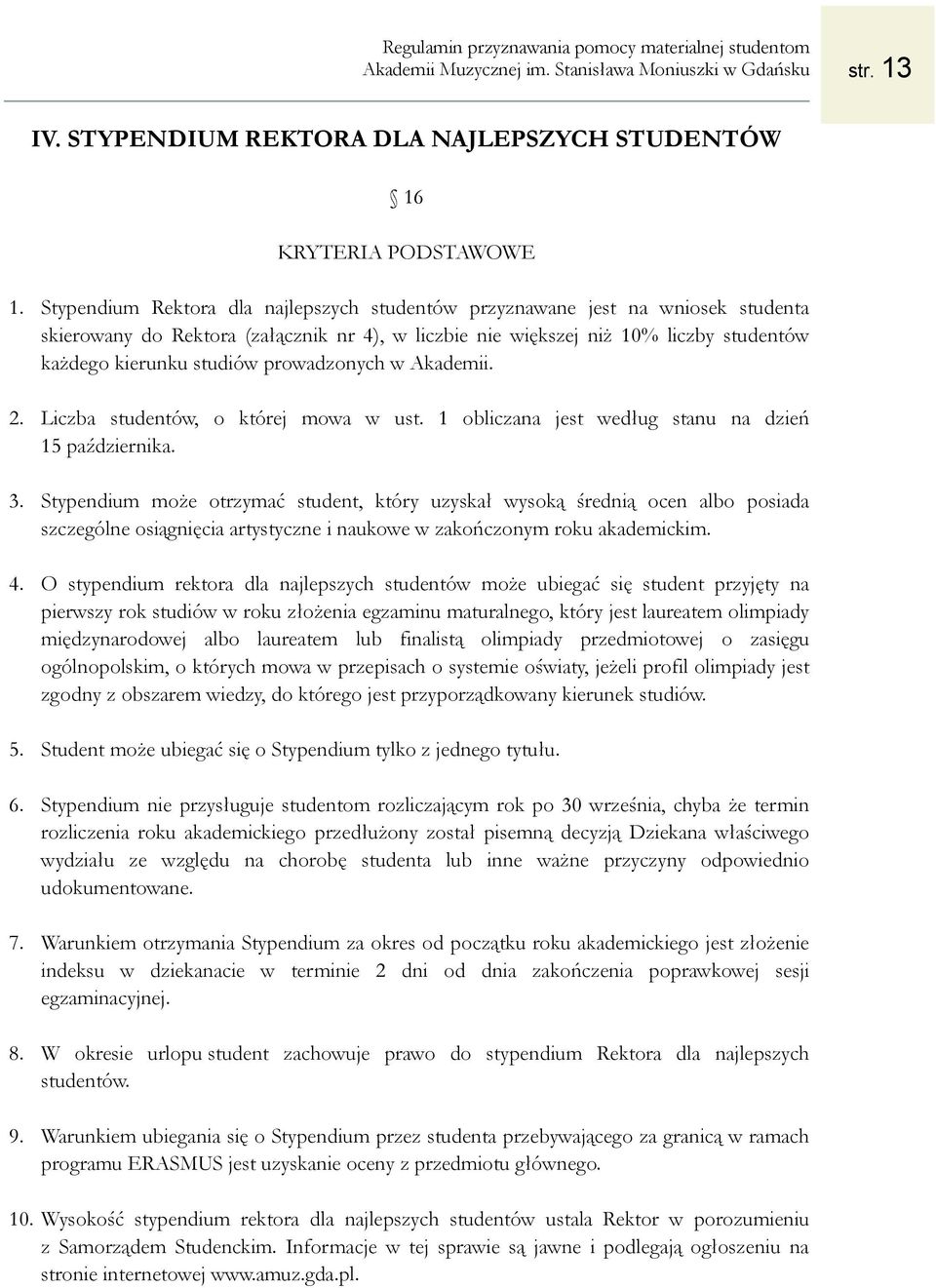 prowadzonych w Akademii. 2. Liczba studentów, o której mowa w ust. 1 obliczana jest według stanu na dzień 15 października. 3.