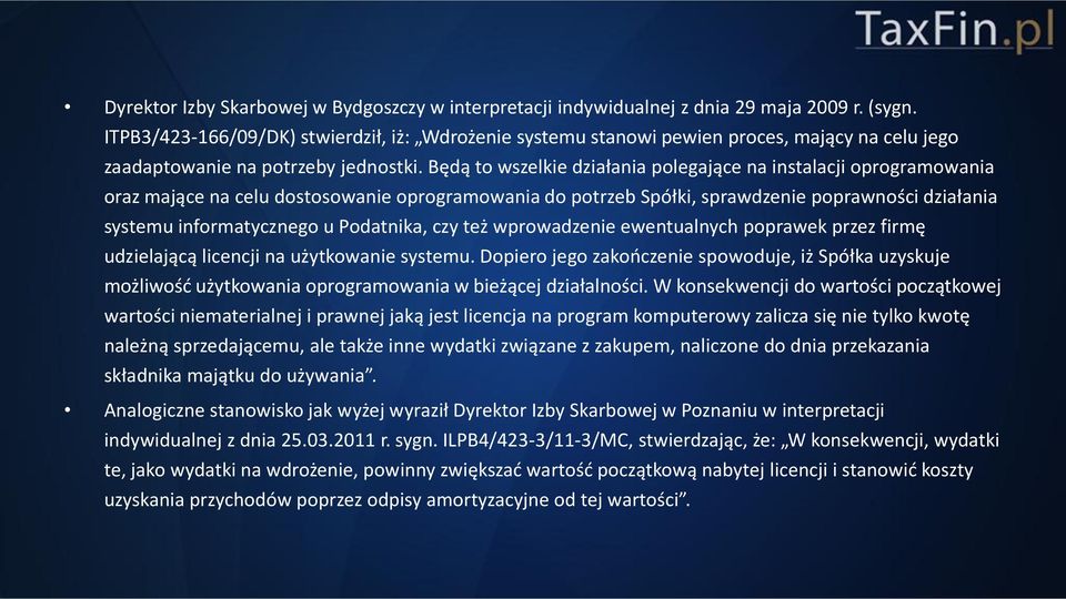 Będą to wszelkie działania polegające na instalacji oprogramowania oraz mające na celu dostosowanie oprogramowania do potrzeb Spółki, sprawdzenie poprawności działania systemu informatycznego u