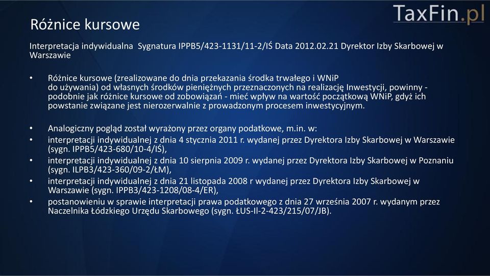 powinny - podobnie jak różnice kursowe od zobowiązań - mieć wpływ na wartość początkową WNiP, gdyż ich powstanie związane jest nierozerwalnie z prowadzonym procesem inwestycyjnym.