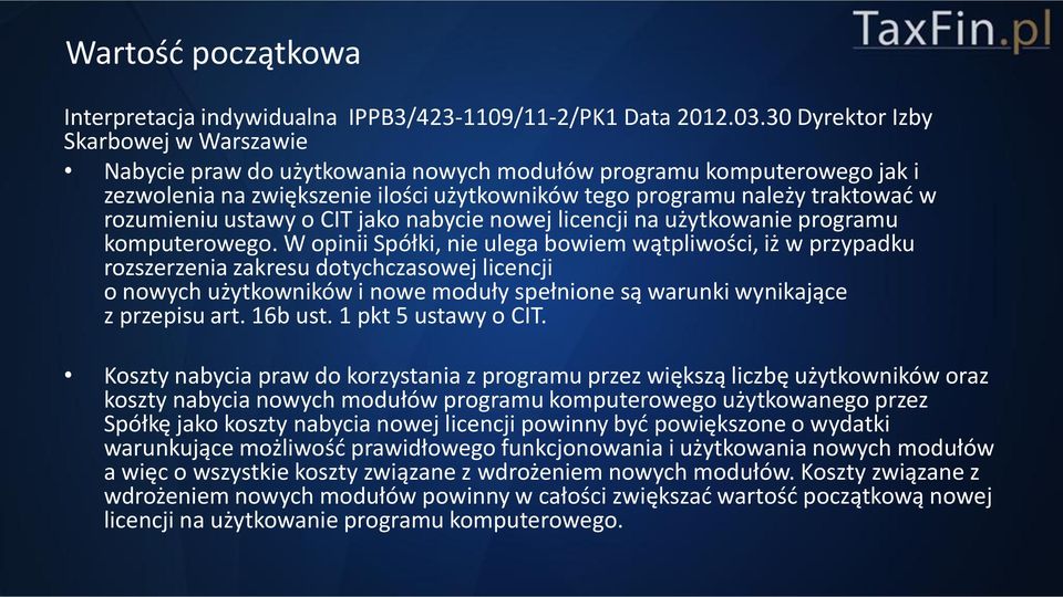 rozumieniu ustawy o CIT jako nabycie nowej licencji na użytkowanie programu komputerowego.