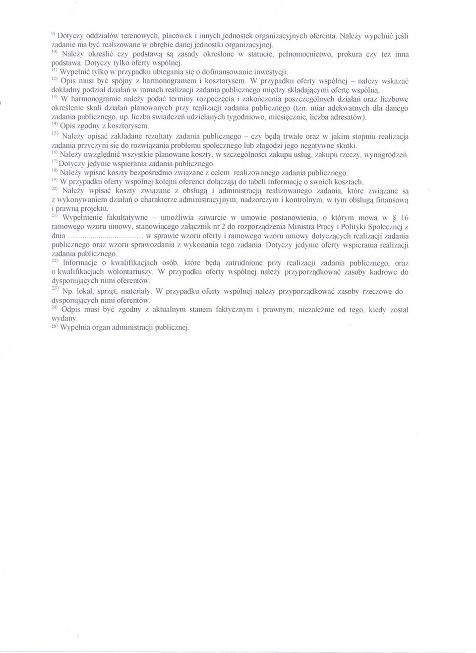 11)Wypelnic tylko w przypadku ubiegania sie o dofmansowanie inwestycji. 12)Opis musi byc spójny z harmonogramem i kosztorysem.