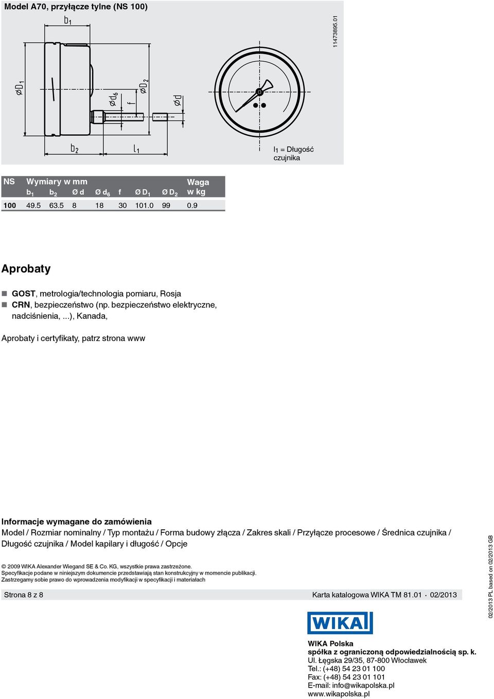 ..), Kanada, Aprobaty i certyfikaty, patrz strona www Informacje wymagane do zamówienia Model / Rozmiar nominalny / Typ montażu / Forma budowy złącza / Zakres skali / Przyłącze procesowe / Średnica /