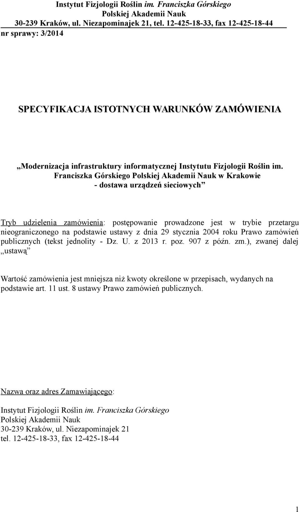 29 stycznia 2004 roku Prawo zamówień publicznych (tekst jednolity - Dz. U. z 2013 r. poz. 907 z późn. zm.