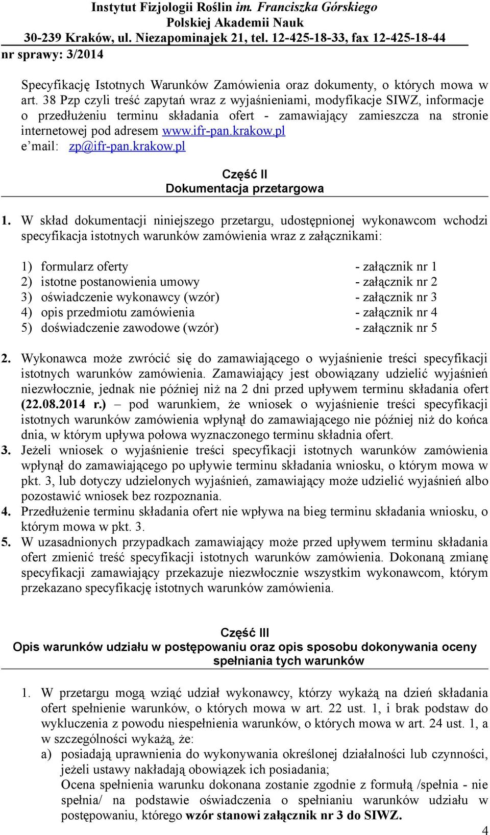 pl e mail: zp@ifr-pan.krakow.pl Część II Dokumentacja przetargowa 1.