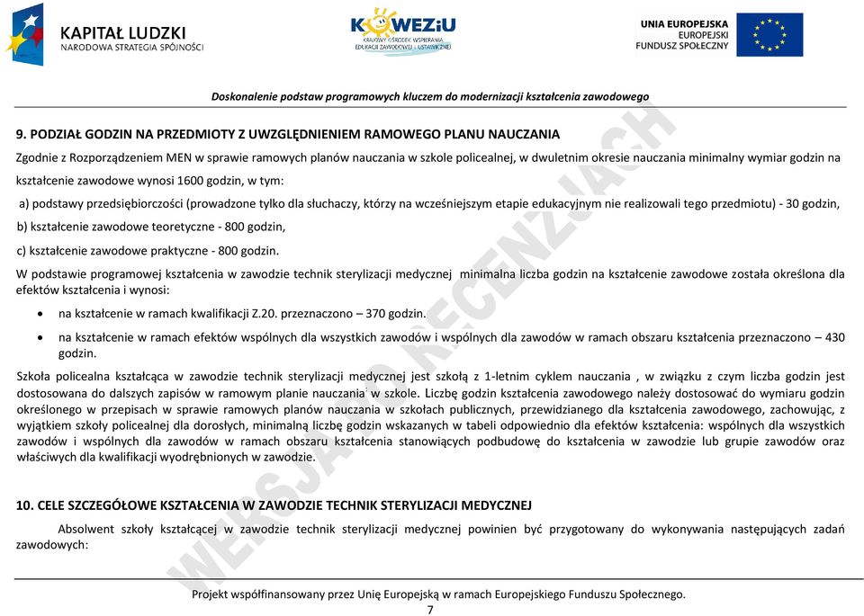 przedmiotu) - 30 godzin, b) kształcenie zawodowe teoretyczne - 800 godzin, c) kształcenie zawodowe praktyczne - 800 godzin.