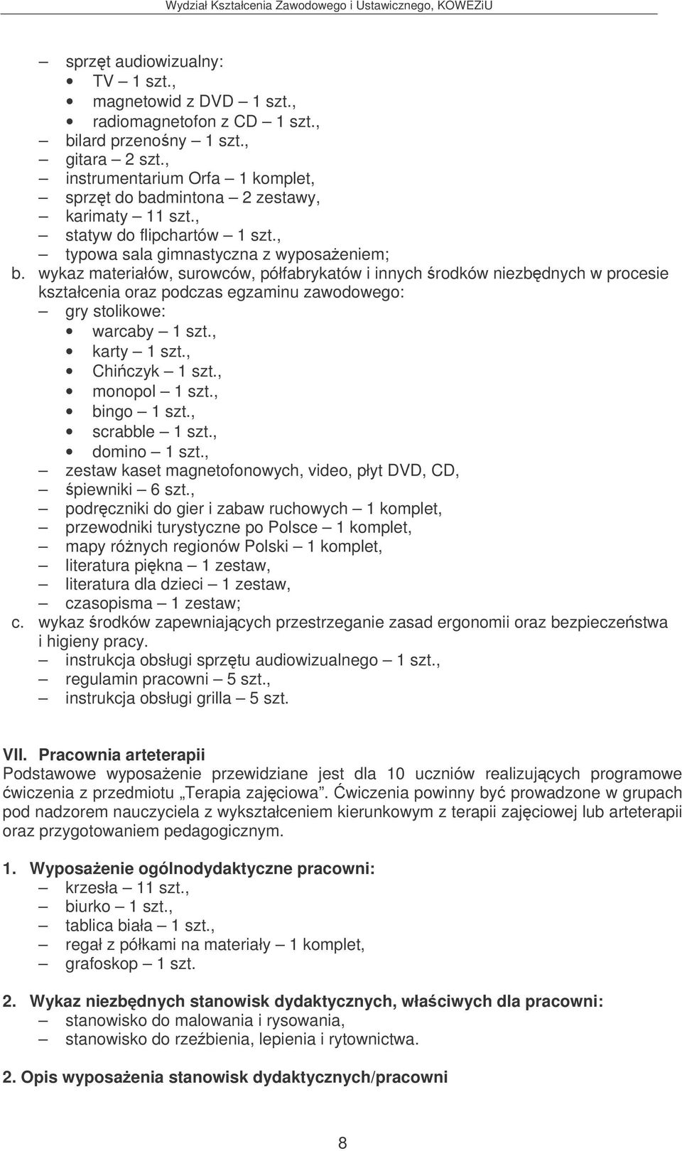 , Chiczyk 1 szt., monopol 1 szt., bingo 1 szt., scrabble 1 szt., domino 1 szt., zestaw kaset magnetofonowych, video, płyt DVD, CD, piewniki 6 szt.