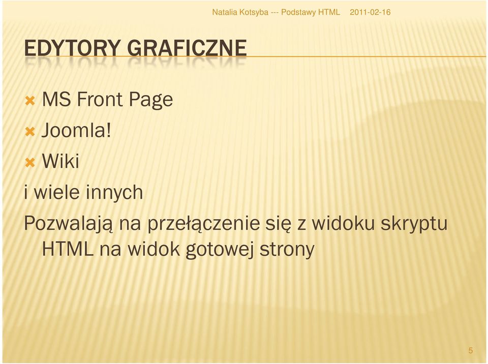 Wiki i wiele innych Pozwalają na