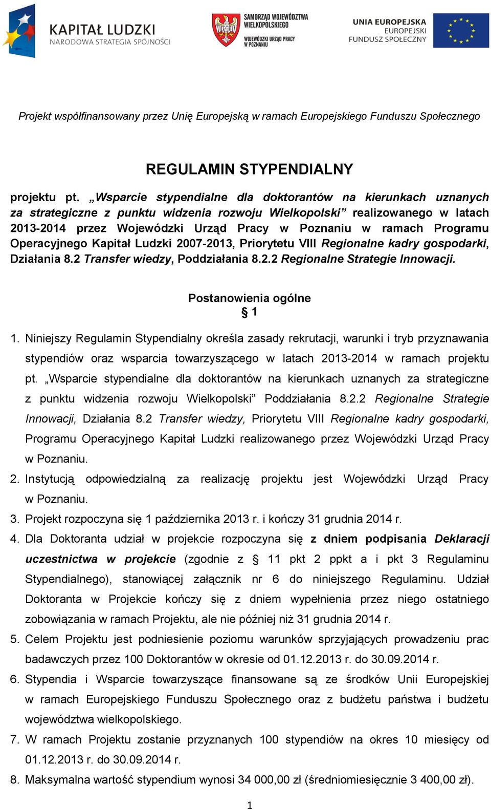 Programu Operacyjnego Kapitał Ludzki 2007-2013, Priorytetu VIII Regionalne kadry gospodarki, Działania 8.2 Transfer wiedzy, Poddziałania 8.2.2 Regionalne Strategie Innowacji. Postanowienia ogólne 1 1.