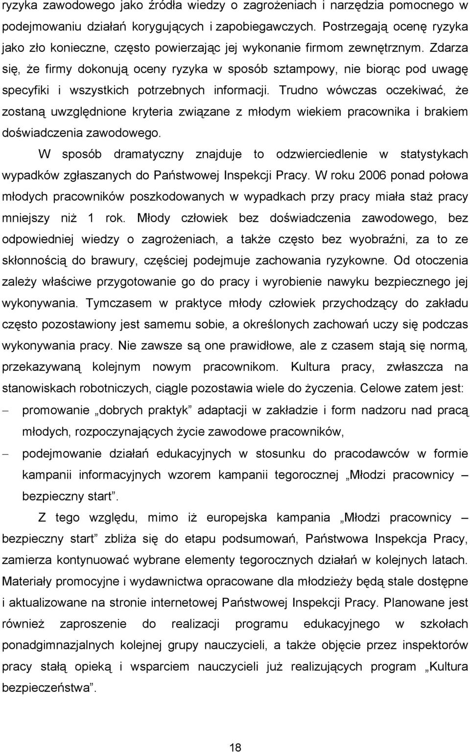 Zdarza się, że firmy dokonują oceny ryzyka w sposób sztampowy, nie biorąc pod uwagę specyfiki i wszystkich potrzebnych informacji.