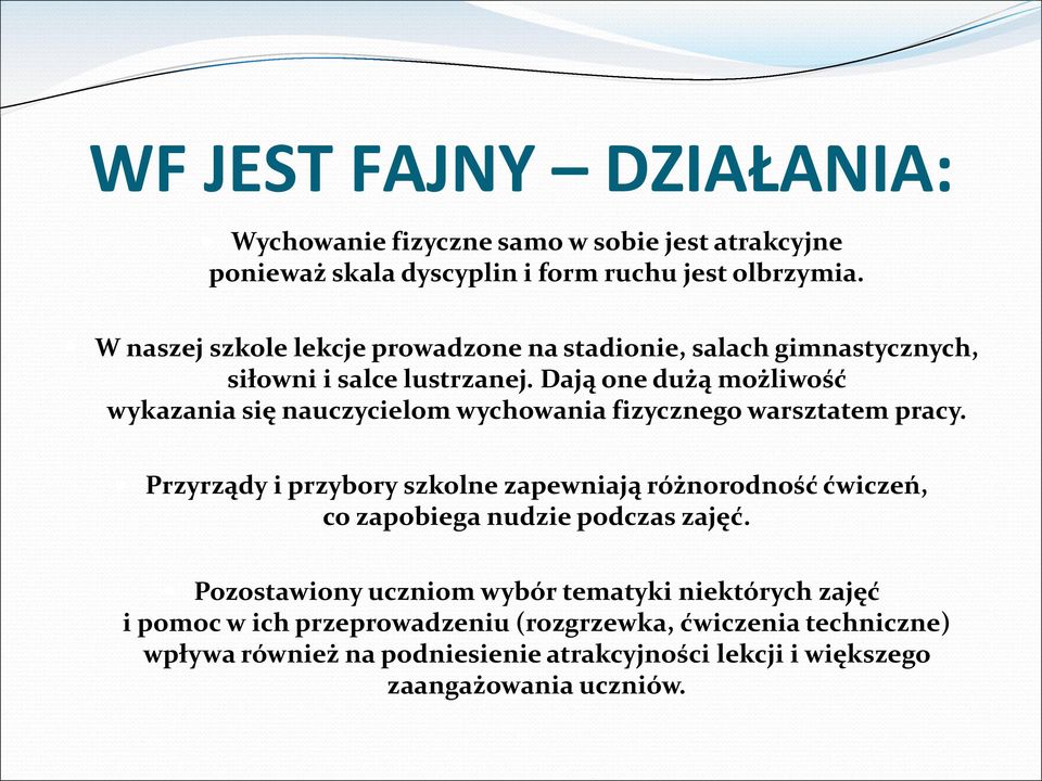 Dają one dużą możliwość wykazania się nauczycielom wychowania fizycznego warsztatem pracy.