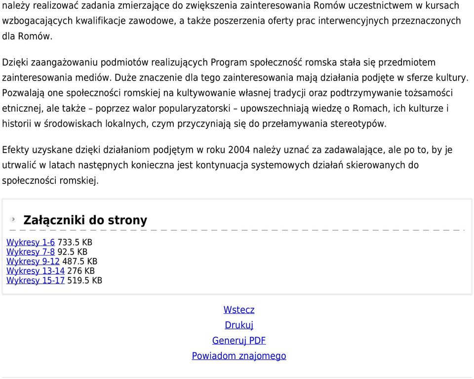 Duże znaczenie dla tego zainteresowania mają działania podjęte w sferze kultury.