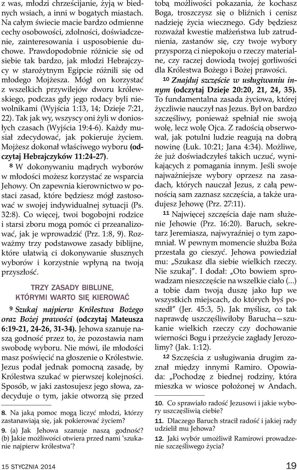 Prawdopodobnie r o znicie się od siebie tak bardzo, jak młodzi Hebrajczycy w starozytnym Egipcie r o znili się od młodego Mojzesza.