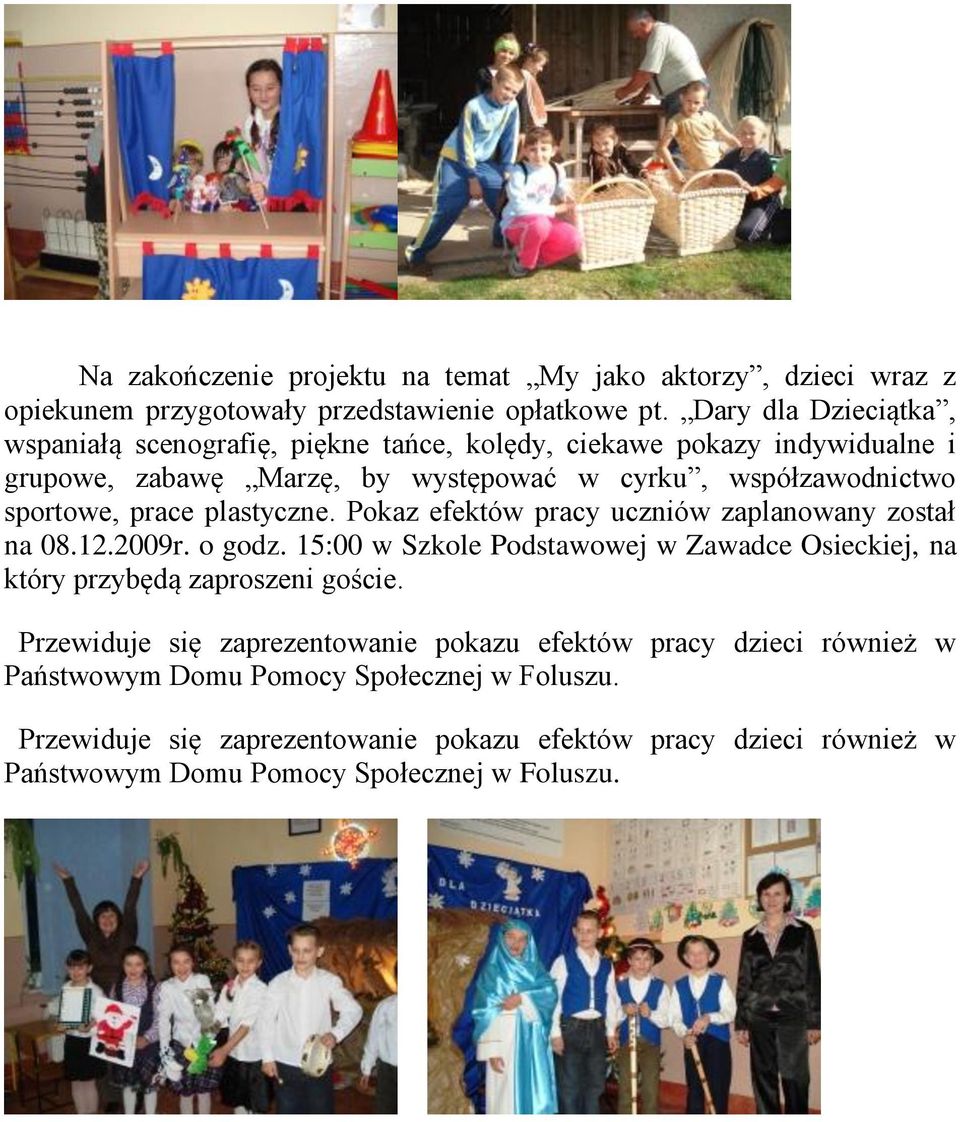 prace plastyczne. Pokaz efektów pracy uczniów zaplanowany został na 08.12.2009r. o godz.