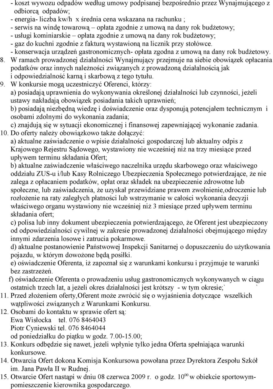 - konserwacja urządzeń gastronomicznych- opłata zgodna z umową na dany rok budżetowy. 8.