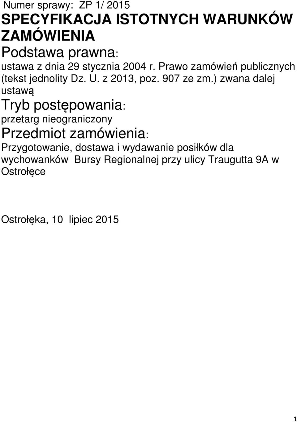 ) zwana dalej ustawą Tryb postępowania: przetarg nieograniczony Przedmiot zamówienia: Przygotowanie,