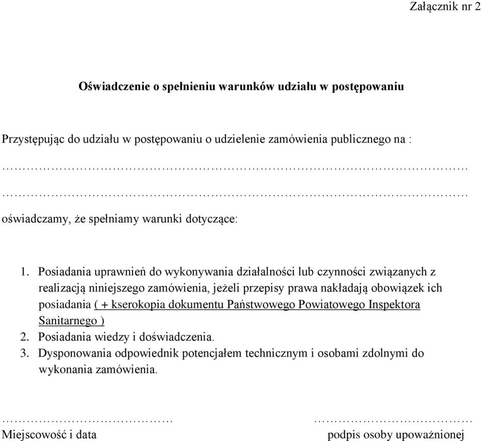 Posiadania uprawnień do wykonywania działalności lub czynności związanych z realizacją niniejszego zamówienia, jeżeli przepisy prawa nakładają obowiązek