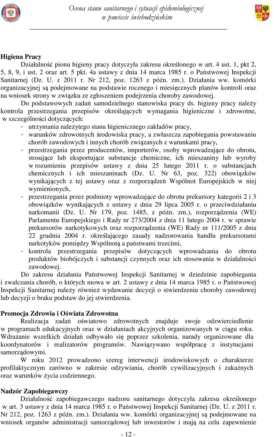 komórki organizacyjnej są podejmowane na podstawie rocznego i miesięcznych planów kontroli oraz na wniosek strony w związku ze zgłoszeniem podejrzenia choroby zawodowej.