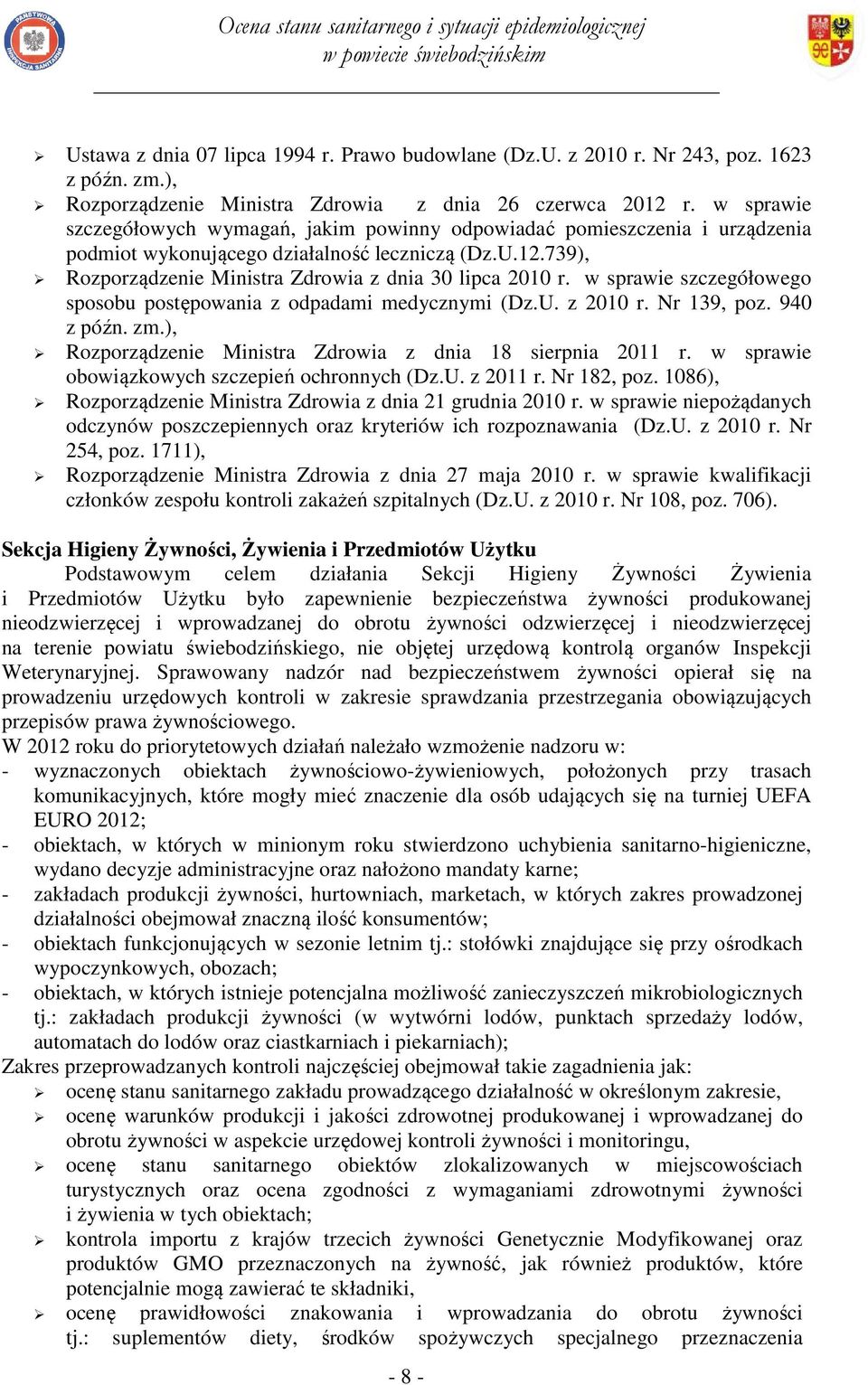 w sprawie szczegółowego sposobu postępowania z odpadami medycznymi (Dz.U. z 2010 r. Nr 139, poz. 940 z późn. zm.), Rozporządzenie Ministra Zdrowia z dnia 18 sierpnia 2011 r.