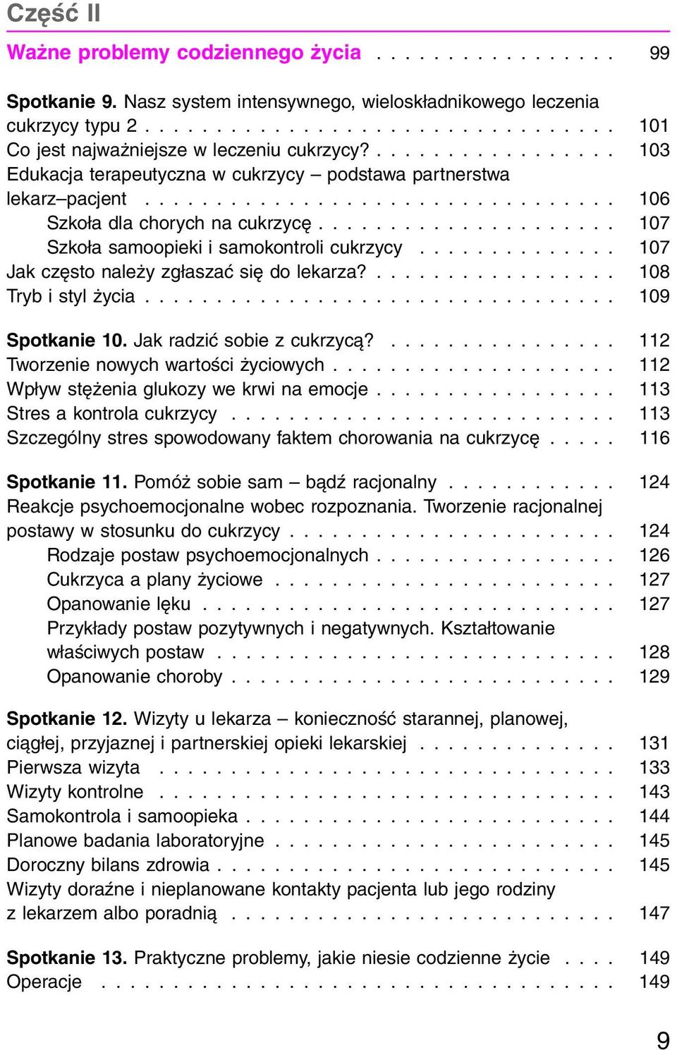 .. 107 Jak często należy zgłaszać się do lekarza?... 108 Tryb i styl życia... 109 Spotkanie 10. Jak radzić sobie z cukrzycą?... 112 Tworzenie nowych wartości życiowych.