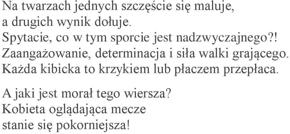 ! Zaangażowanie, determinacja i siła walki grającego.