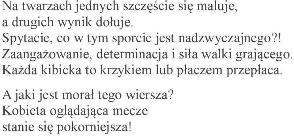 ! Zaangażowanie, determinacja i siła walki grającego.