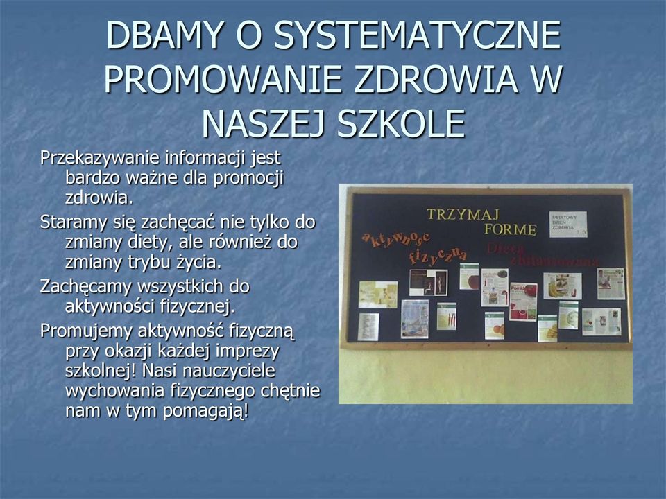 Staramy się zachęcać nie tylko do zmiany diety, ale również do zmiany trybu życia.