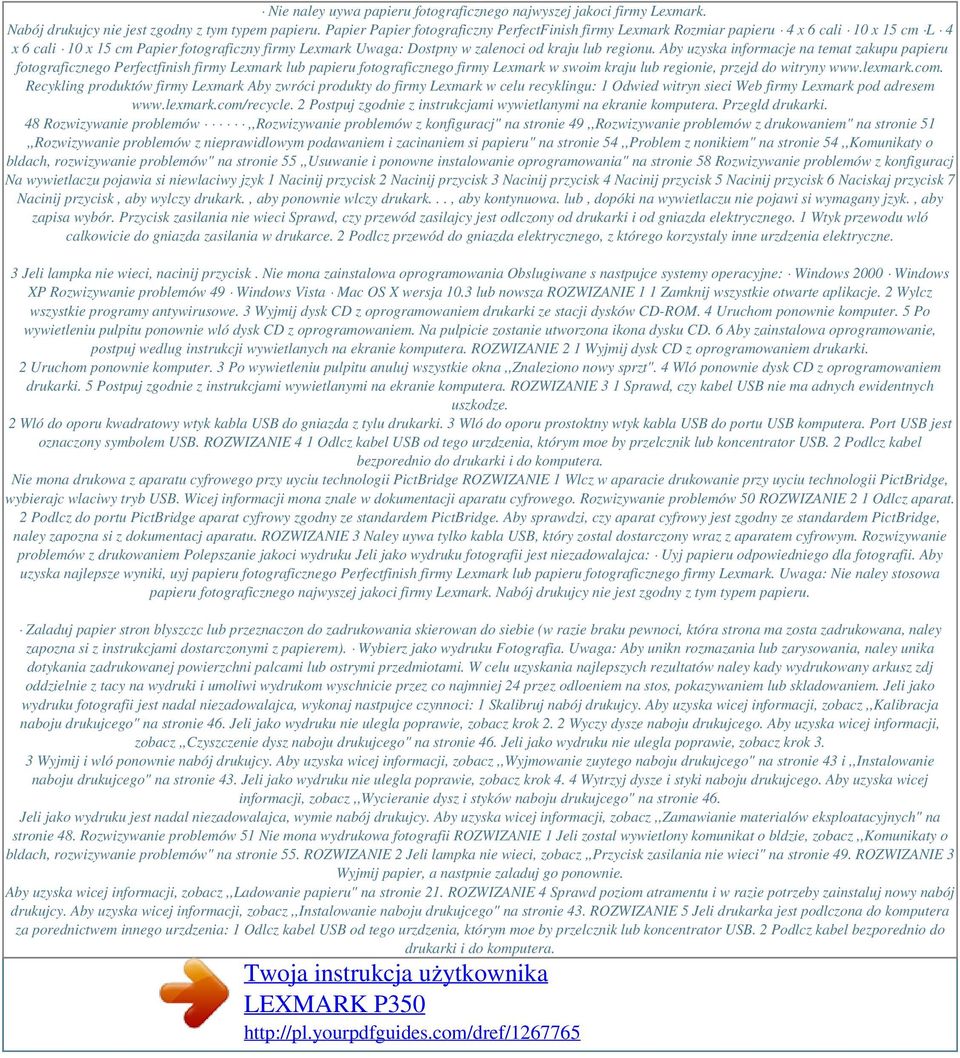 Aby uzyska informacje na temat zakupu papieru fotograficznego Perfectfinish firmy Lexmark lub papieru fotograficznego firmy Lexmark w swoim kraju lub regionie, przejd do witryny www.lexmark.com.
