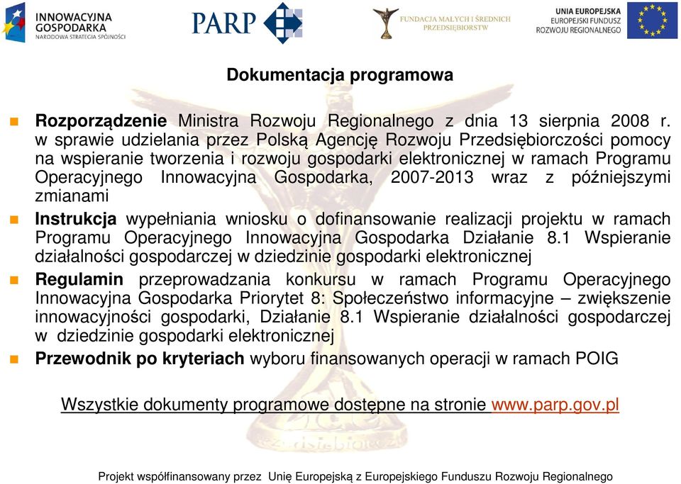 2007-2013 wraz z późniejszymi zmianami Instrukcja wypełniania wniosku o dofinansowanie realizacji projektu w ramach Programu Operacyjnego Innowacyjna Gospodarka Działanie 8.