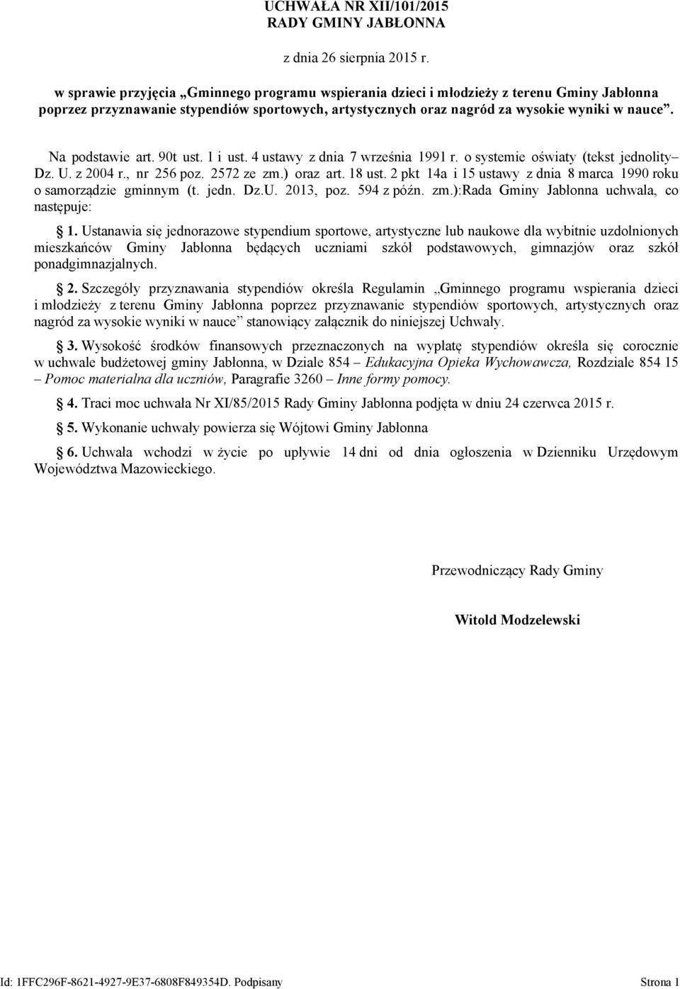 Na podstawie art. 90t ust. 1 i ust. 4 ustawy z dnia 7 września 1991 r. o systemie oświaty (tekst jednolity Dz. U. z 2004 r., nr 256 poz. 2572 ze zm.) oraz art. 18 ust.