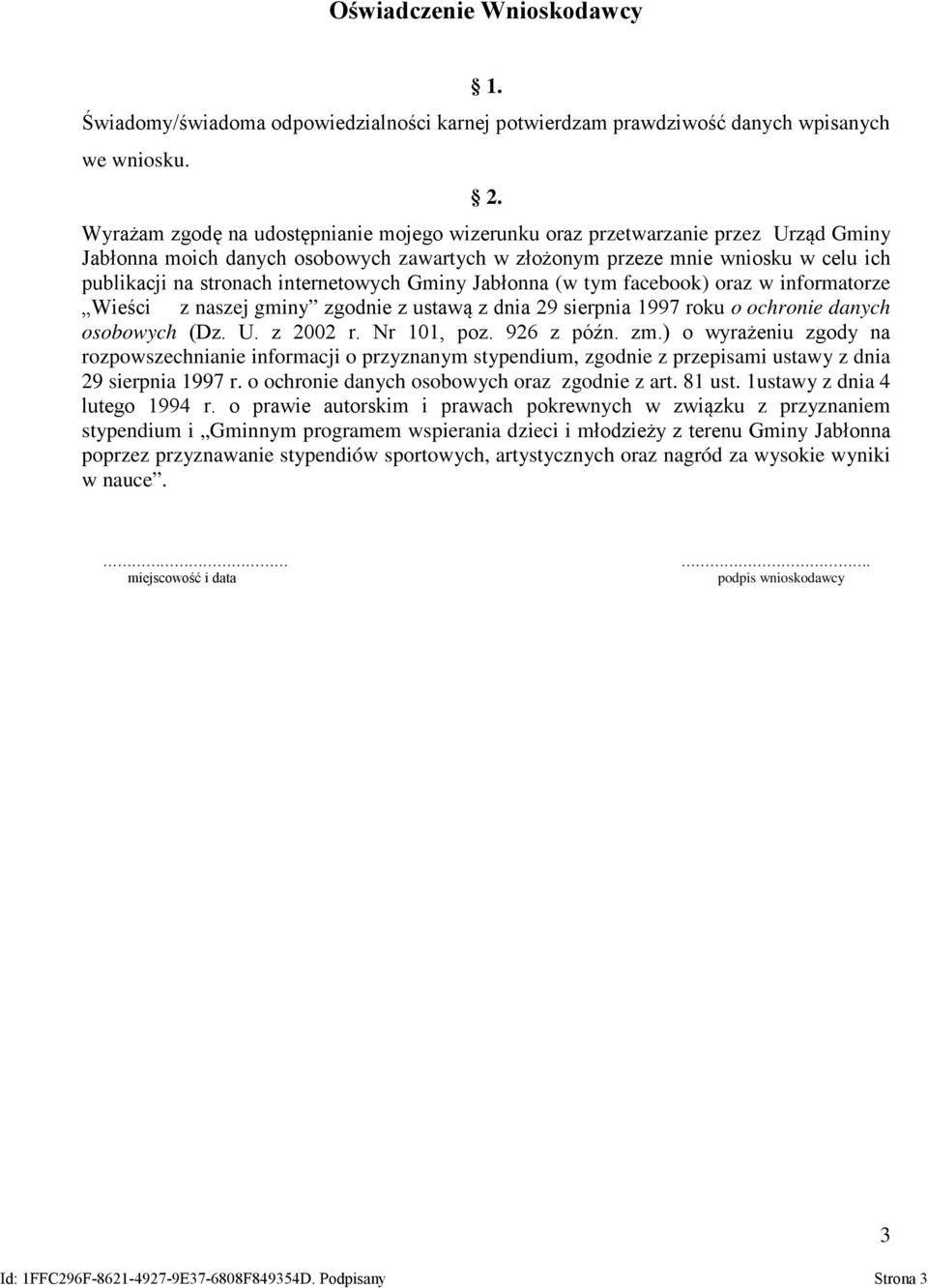 internetowych Gminy Jabłonna (w tym facebook) oraz w informatorze Wieści z naszej gminy zgodnie z ustawą z dnia 29 sierpnia 1997 roku o ochronie danych osobowych (Dz. U. z 2002 r. Nr 101, poz.