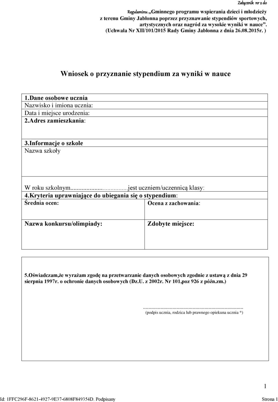 Adres zamieszkania: 3.Informacje o szkole Nazwa szkoły W roku szkolnym...jest uczniem/uczennicą klasy: 4.