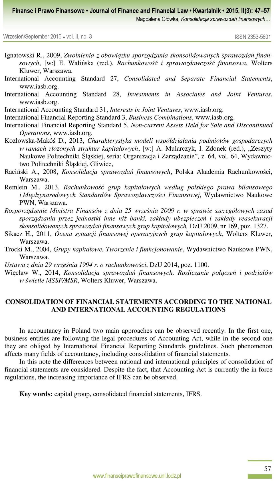iasb.org. International Financial Reporting Standard 3, Business Combinations, www.iasb.org. International Financial Reporting Standard 5, Non-current Assets Held for Sale and Discontinued Operations, www.