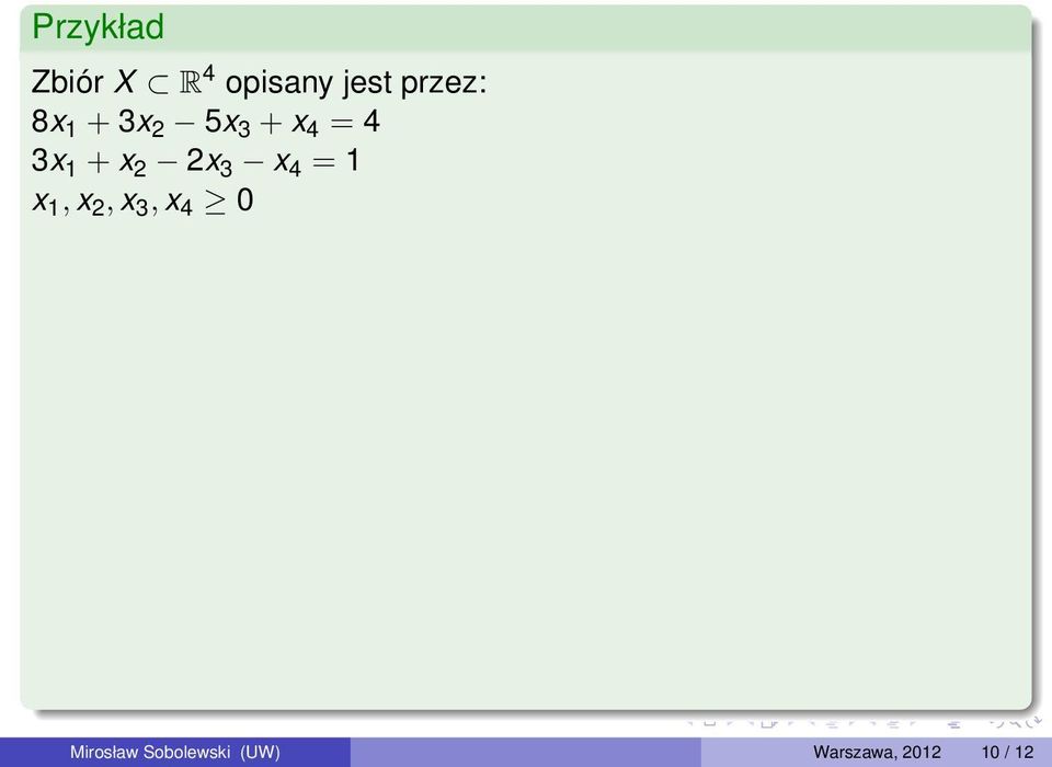 x 4 = 1 x 1, x 2, x 3, x 4 0 Mirosław