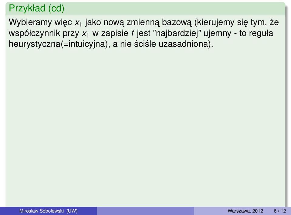 najbardziej ujemny - to reguła heurystyczna(=intuicyjna), a